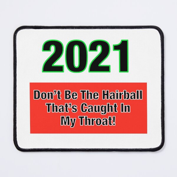 Item preview, 2021 Don’t Be The Hairball in My Throat designed and sold by TJHstudio.