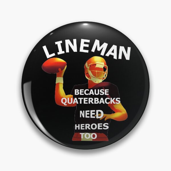 Item preview, Lineman Because Quartebacks Need Heroes Too designed and sold by BeccaKenDesigns.