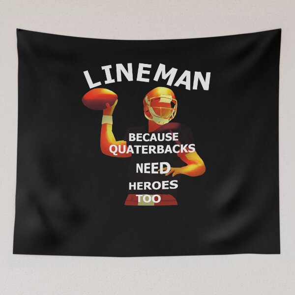 Item preview, Lineman Because Quartebacks Need Heroes Too designed and sold by BeccaKenDesigns.