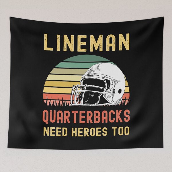 Item preview, Lineman Because Quarterbacks Need Heroes designed and sold by Fabvity.