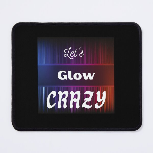 Item preview, lets glow crazy designed and sold by iqra-hanif.