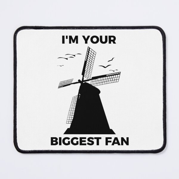 Item preview, I'm Your Biggest Fan, Funny Windmill designed and sold by kcaandwu.
