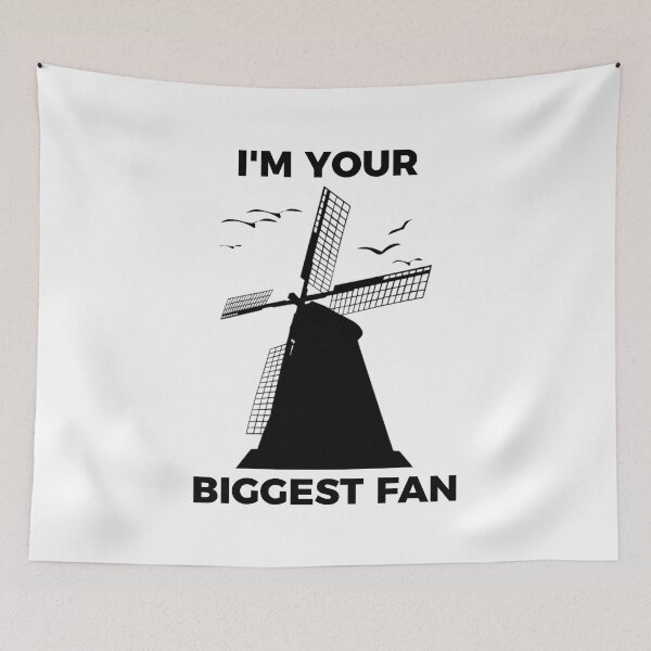 Item preview, I'm Your Biggest Fan, Funny Windmill designed and sold by kcaandwu.
