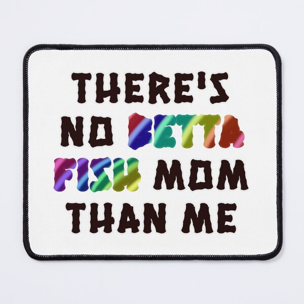 Item preview, There's no betta fish mom than me  designed and sold by TwaN97.