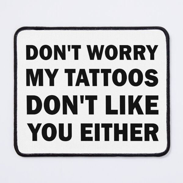 Item preview, My tattoos dont like you either designed and sold by ValentinaHramov.