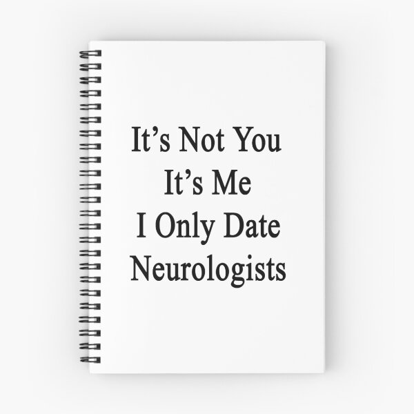 Item preview, It's Not You It's Me I Only Date Neurologists  designed and sold by supernova23.