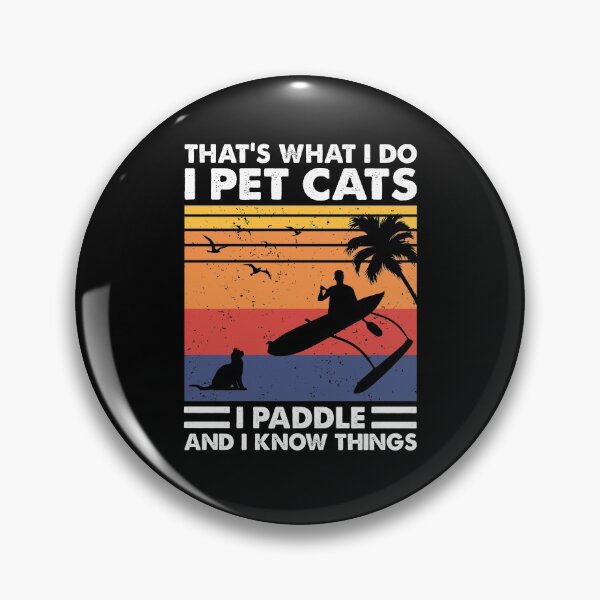 Item preview, That's What I Do I Pet Cats I Paddle Outrigger designed and sold by TheReallyNiceStuff.