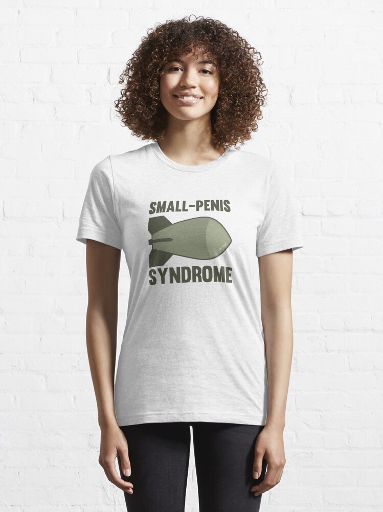 Funny Small Penis Syndrome War Protest T Shirt By Sago Design
