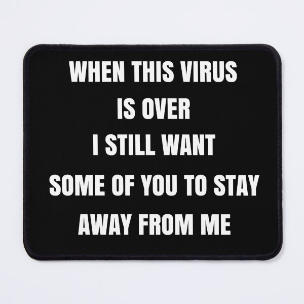 Item preview, When This Virus Is Over I Still Want Some Of You To Stay Away From Me Funny Covid Quote designed and sold by medbdj.
