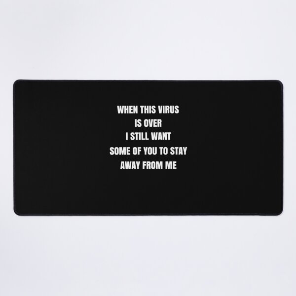 Item preview, When This Virus Is Over I Still Want Some Of You To Stay Away From Me Funny Covid Quote designed and sold by medbdj.