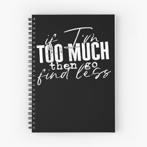 Item preview, If I'm too much then go find less designed and sold by pinkard.