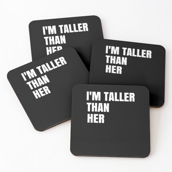 Item preview, I'm Taller Than Her Funny Friend Quote designed and sold by medbdj.