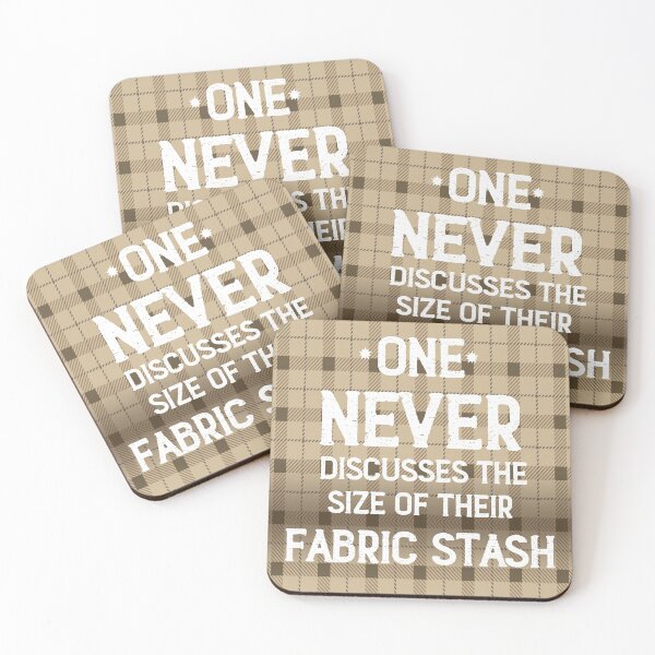 Item preview, One Never Discusses the Size of Their Fabric Stash designed and sold by CreativeArts Studio.