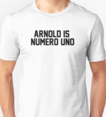 Arnold is numero uno Unisex T-Shirt