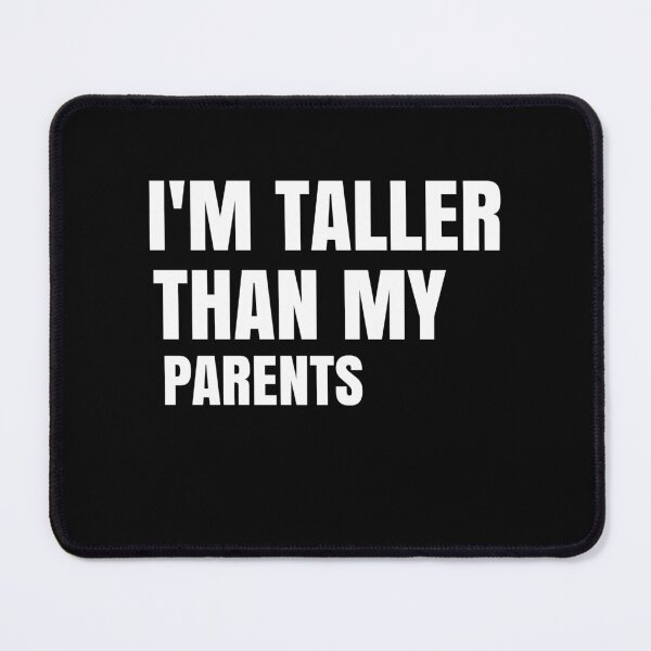 Item preview,  I'm Taller Than My Parents I'm Taller Than Her Funny Family Quote Gift designed and sold by medbdj.