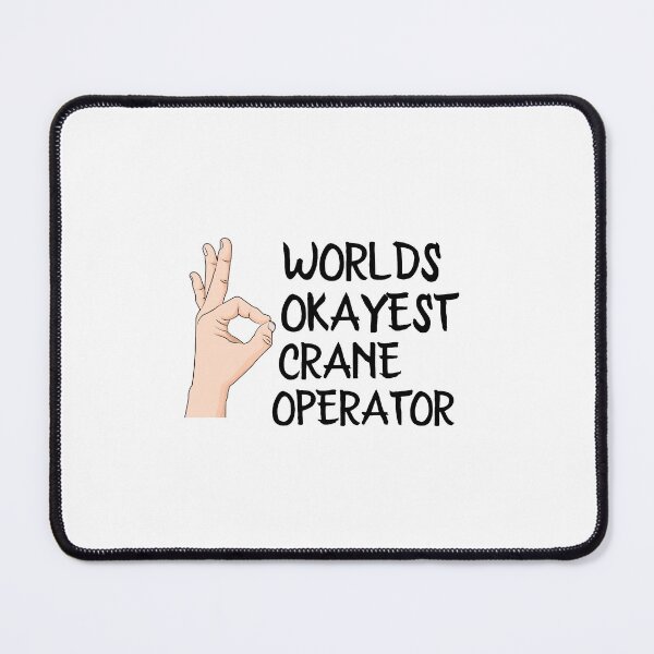 Item preview, Worlds Okayest Crane Operator designed and sold by Yay Design.