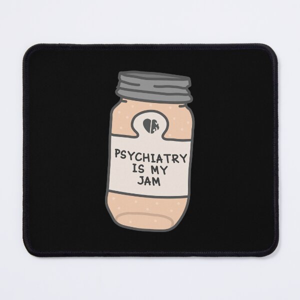 Item preview, Psychiatry Is My Jam designed and sold by orlumbuspirate.