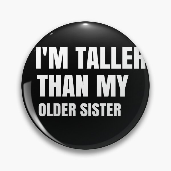 Item preview,  I'm Taller Than My Older Sister I'm Taller Than Her Funny Family Quote Gift designed and sold by medbdj.