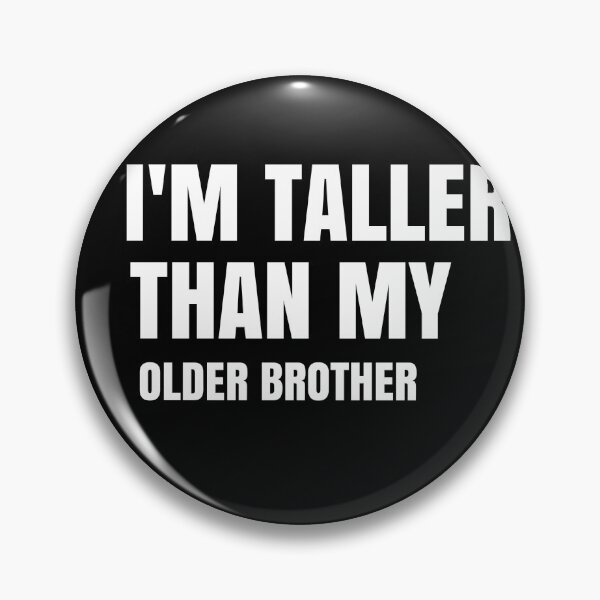 Item preview, I'm Taller Than My Older Brother I'm Taller Than Her Funny Family Quote Gift designed and sold by medbdj.