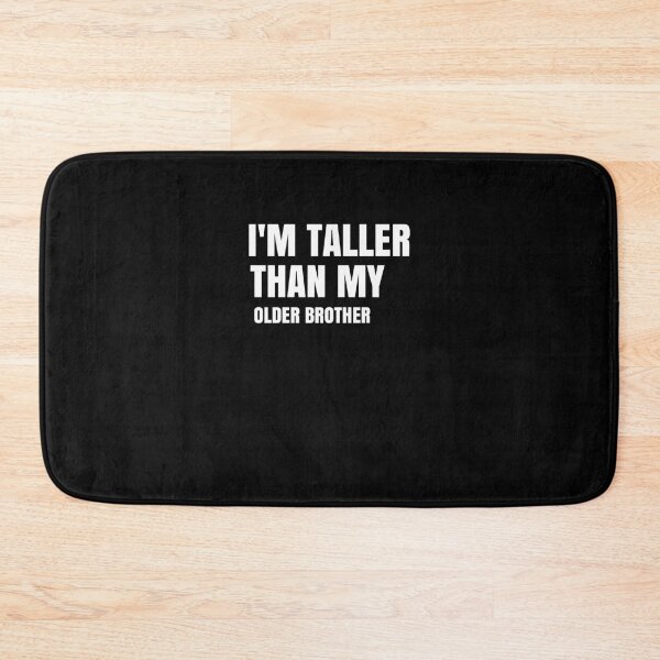 Item preview, I'm Taller Than My Older Brother I'm Taller Than Her Funny Family Quote Gift designed and sold by medbdj.