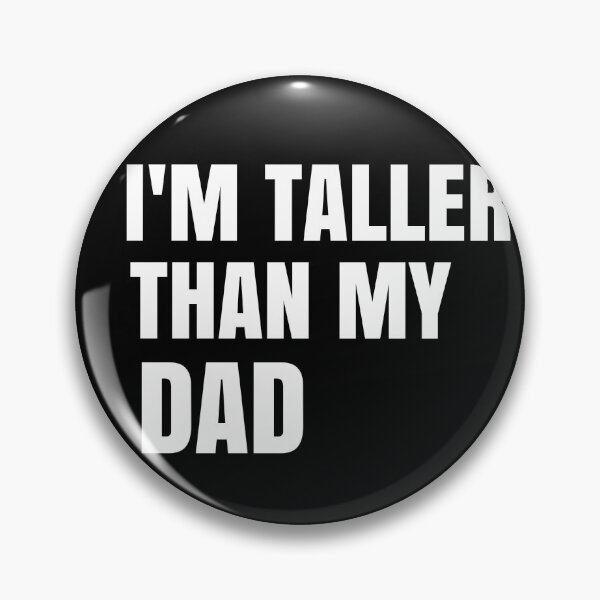 Item preview, I'm Taller Than My Dad I'm Taller Than Parents Funny Family Quote Gift designed and sold by medbdj.