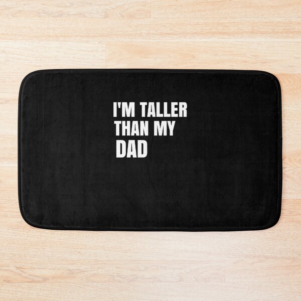 Item preview, I'm Taller Than My Dad I'm Taller Than Parents Funny Family Quote Gift designed and sold by medbdj.
