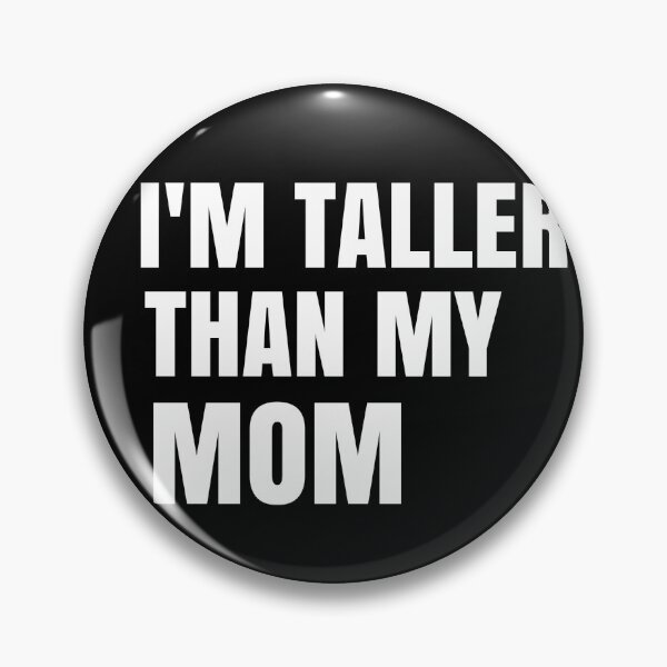 Item preview,  I'm Taller Than My Mom I'm Taller Than Parents Funny Family Quote Gift designed and sold by medbdj.