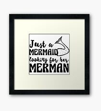 Just a mermaid looking for a merman Framed Print