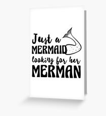 Just a mermaid looking for a merman Greeting Card