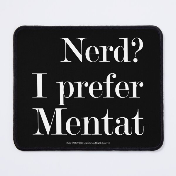 Item preview, Nerd? I prefer Mentat (Dune) designed and sold by Eenig.