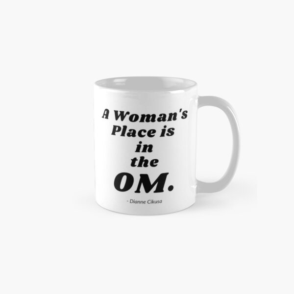 A Woman's Place by Dianne Cikusa Classic Mug