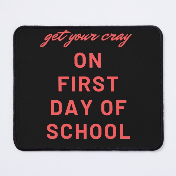 Item preview, Get your cray on first day of school designed and sold by omeca.