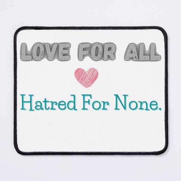 Item preview, Love For All Hatred For None. designed and sold by Future Proofing.