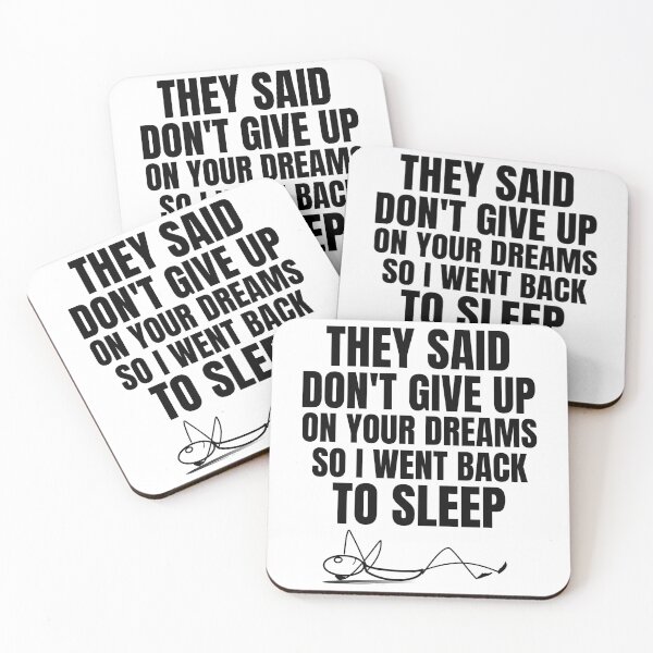 Item preview, they said dont give up on your dreams back to sleep designed and sold by Tremendo.