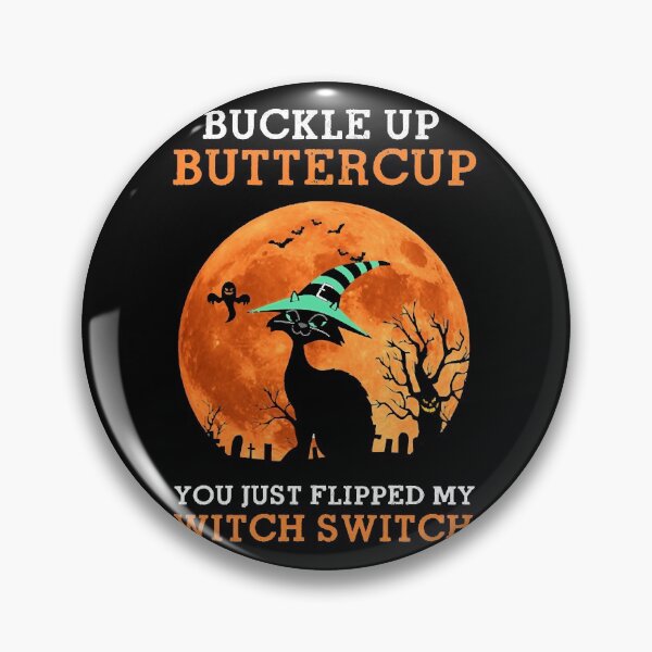 Item preview, Cat Buckle Up Buttercup You Just Flipped My Witch Switch   designed and sold by DianelisLizama.
