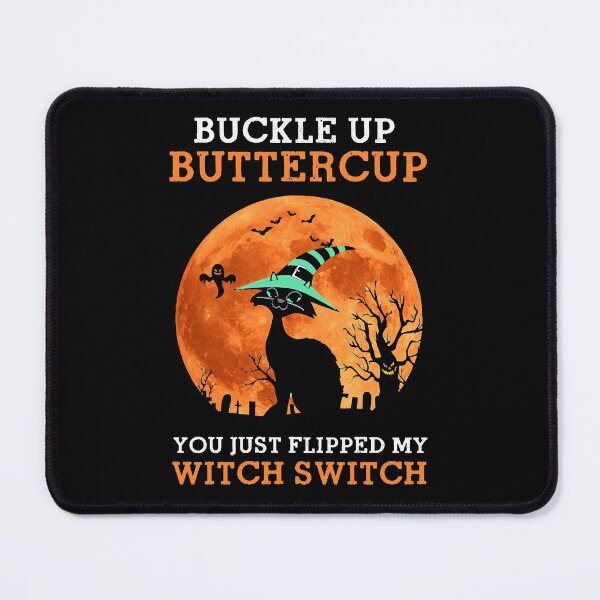 Item preview, Cat Buckle Up Buttercup You Just Flipped My Witch Switch   designed and sold by DianelisLizama.