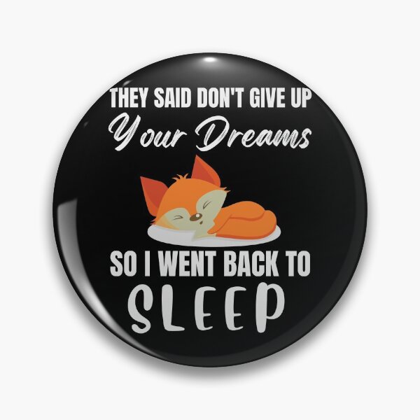 Item preview, they said dont give up on your dreams back to sleep designed and sold by Tremendo.