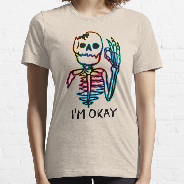 Broken Skeleton I'm Okay Funny Halloween Horror, Peace Love Halloween, Halloween , Funny Halloween, Happy Halloween Gift Essential T-Shirt