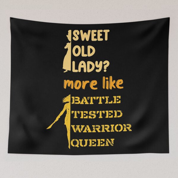 Item preview, Sweet old lady more like battle tested warrior queen  designed and sold by 1DaisyChainLane.