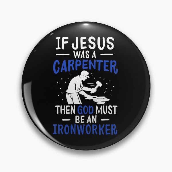 Item preview, If Jesus Was A Carpenter God Must Be An Ironworker designed and sold by teweshirt.