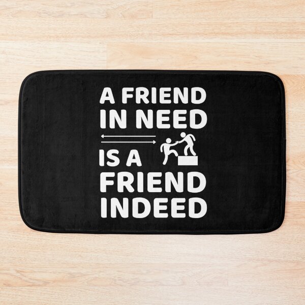 Item preview, Friend In Need Is A Friend Indeed - Friendship Quotes designed and sold by ExploreTheStore.