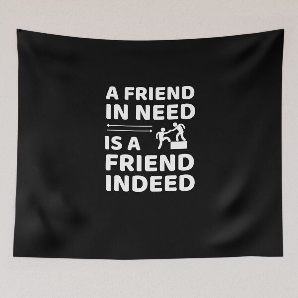 Item preview, Friend In Need Is A Friend Indeed - Friendship Quotes designed and sold by ExploreTheStore.