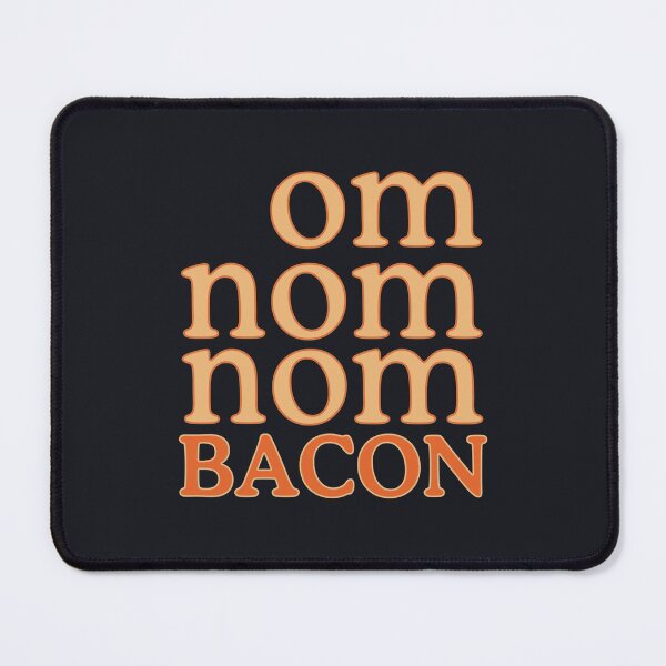Item preview, Om Nom Nom Bacon designed and sold by CorentinTolisso.