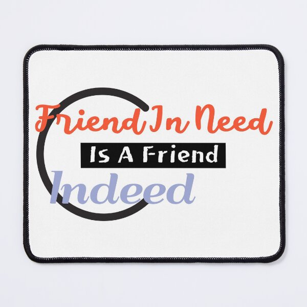Item preview, Friend in need is a friend indeed designed and sold by REINVIGORATED.