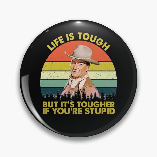 Item preview, John Wayne Life Is Tough But It's Tougher If You're Stupid Vintage designed and sold by LiborHladik.