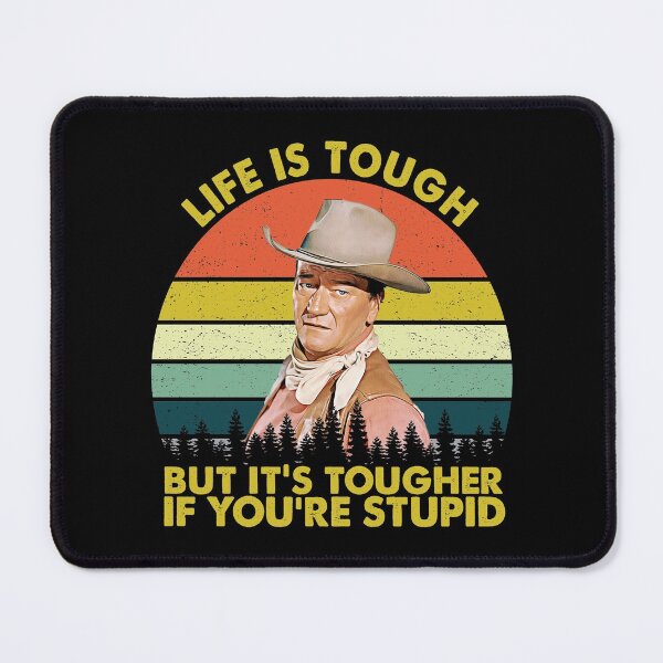 Item preview, John Wayne Life Is Tough But It's Tougher If You're Stupid Vintage designed and sold by LiborHladik.