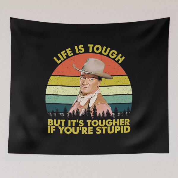 Item preview, John Wayne Life Is Tough But It's Tougher If You're Stupid Vintage designed and sold by LiborHladik.