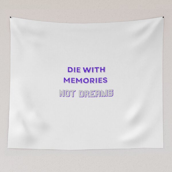 Item preview, Die With Memories Not Dreams designed and sold by Future Proofing.