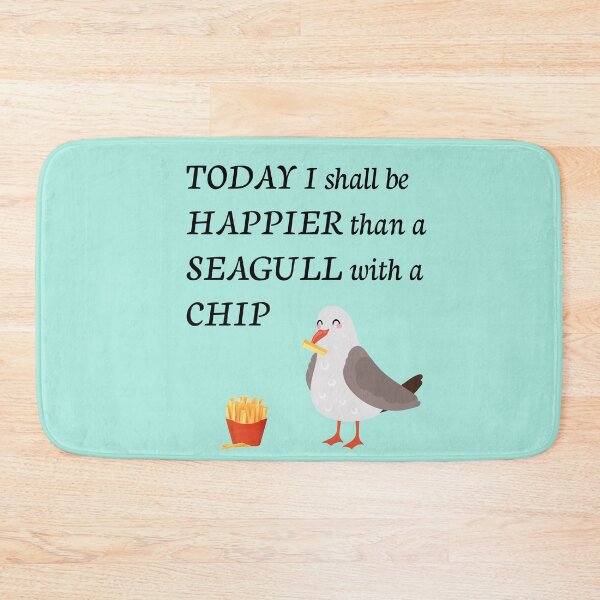 Item preview, Today I Shall be Happier than a Seagull with a Chip designed and sold by CreativeBel.