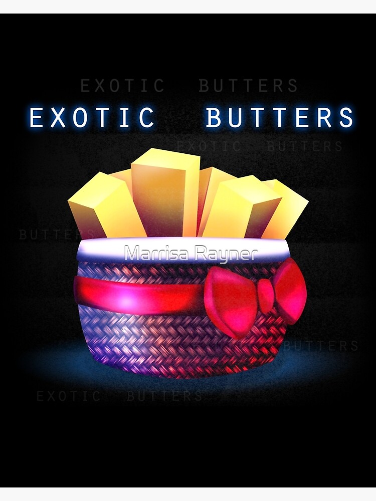 "Exotic Butters" Art Print for Sale by Rissyhorrorx | Redbubble